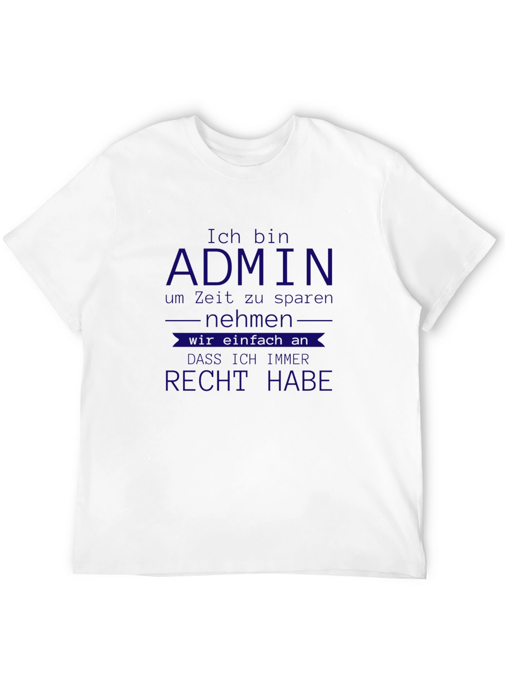 Admin German T-Shirt - Im Always Right