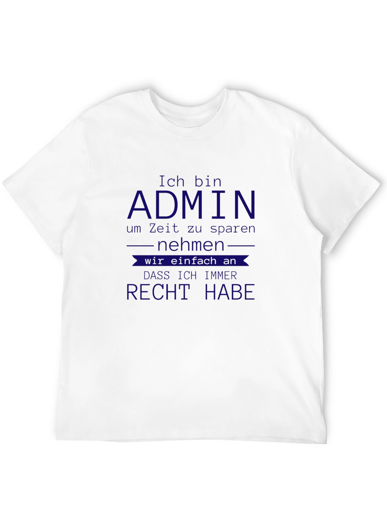Admin German T-Shirt - Im Always Right