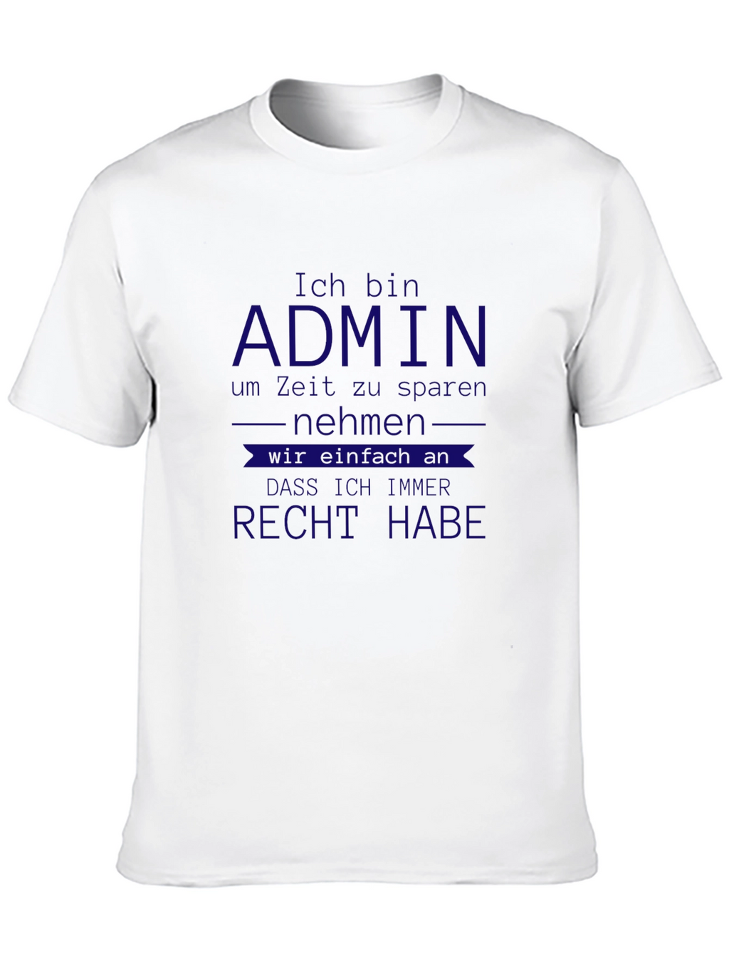 Admin German T-Shirt - Im Always Right