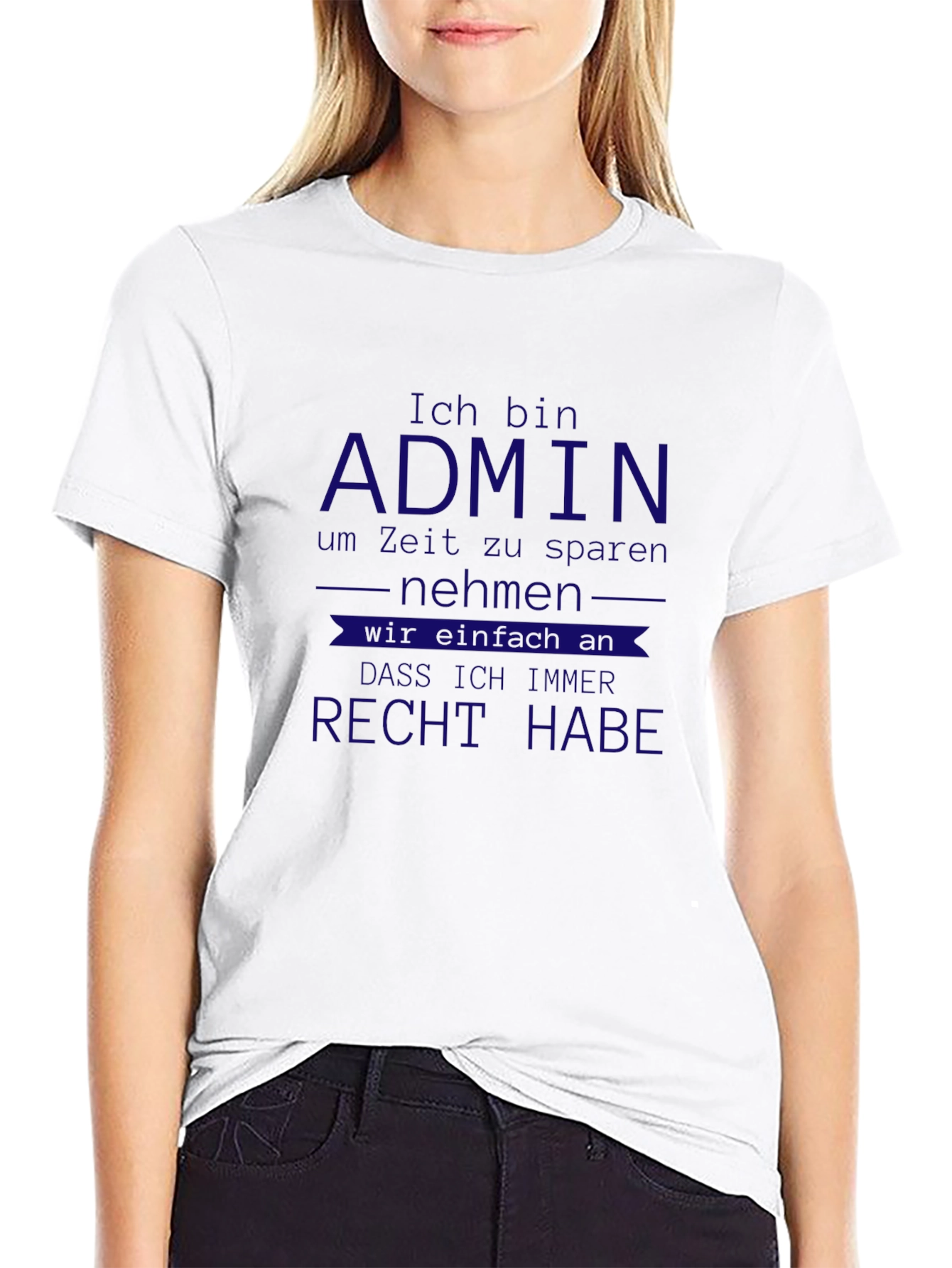 Admin German T-Shirt - Im Always Right