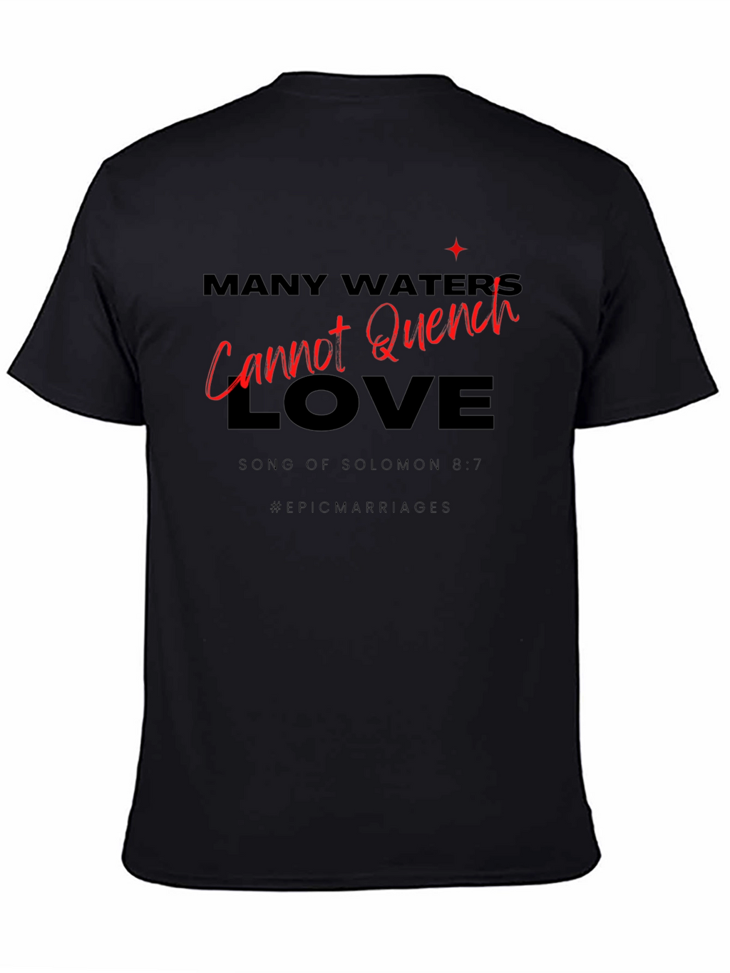 Many Waters Cannot Quench Love T-Shirt