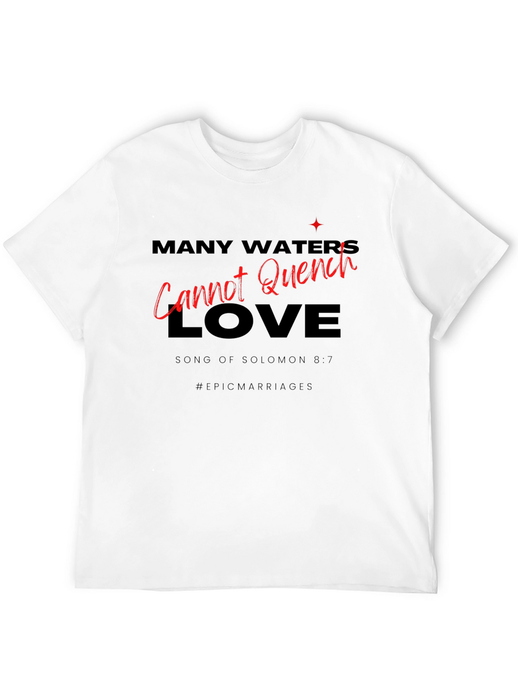 Many Waters Cannot Quench Love T-Shirt