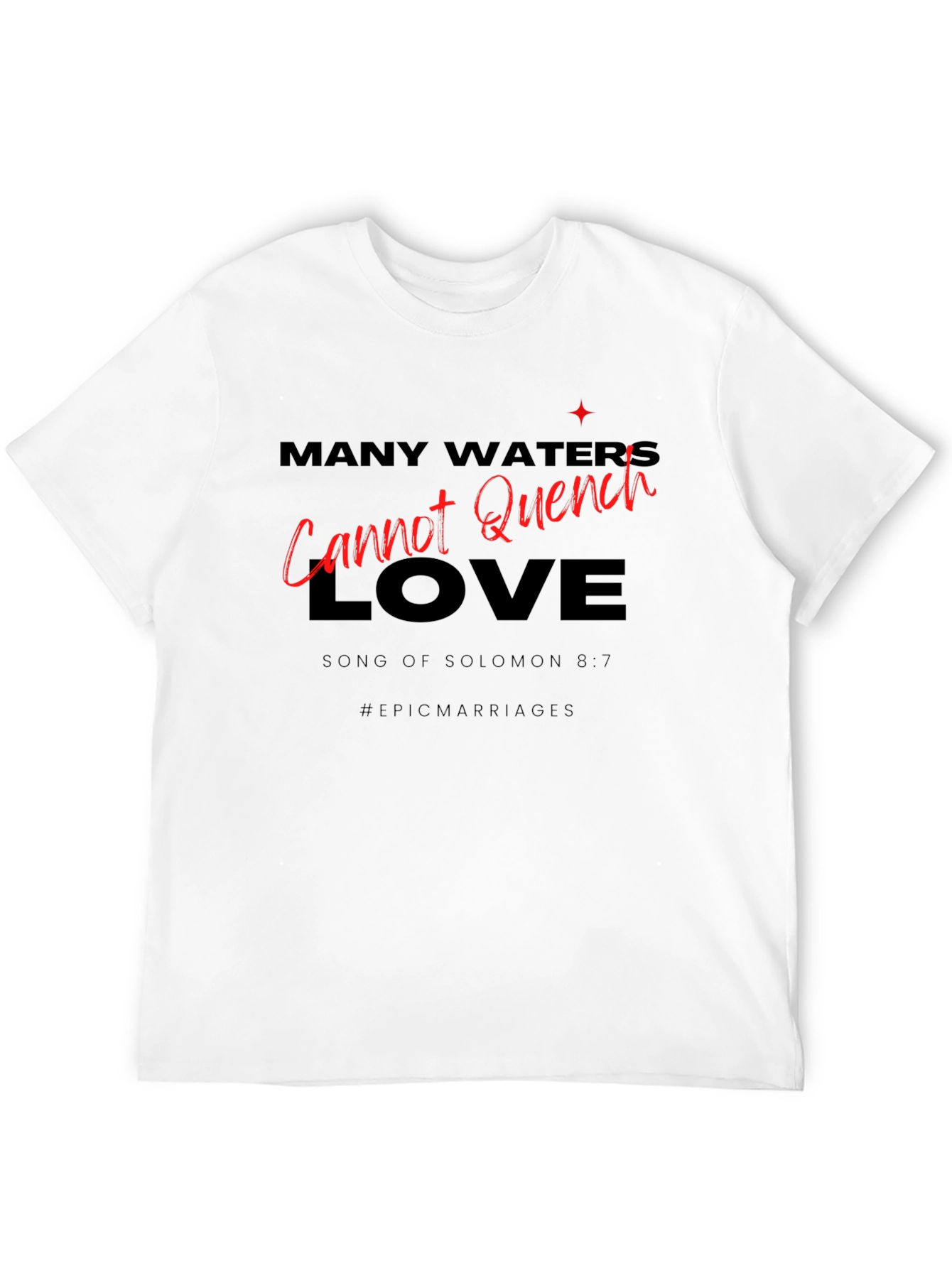 Many Waters Cannot Quench Love T-Shirt