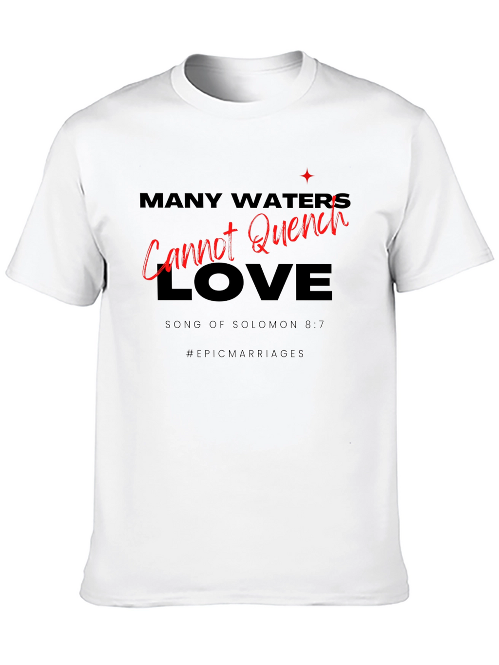 Many Waters Cannot Quench Love T-Shirt