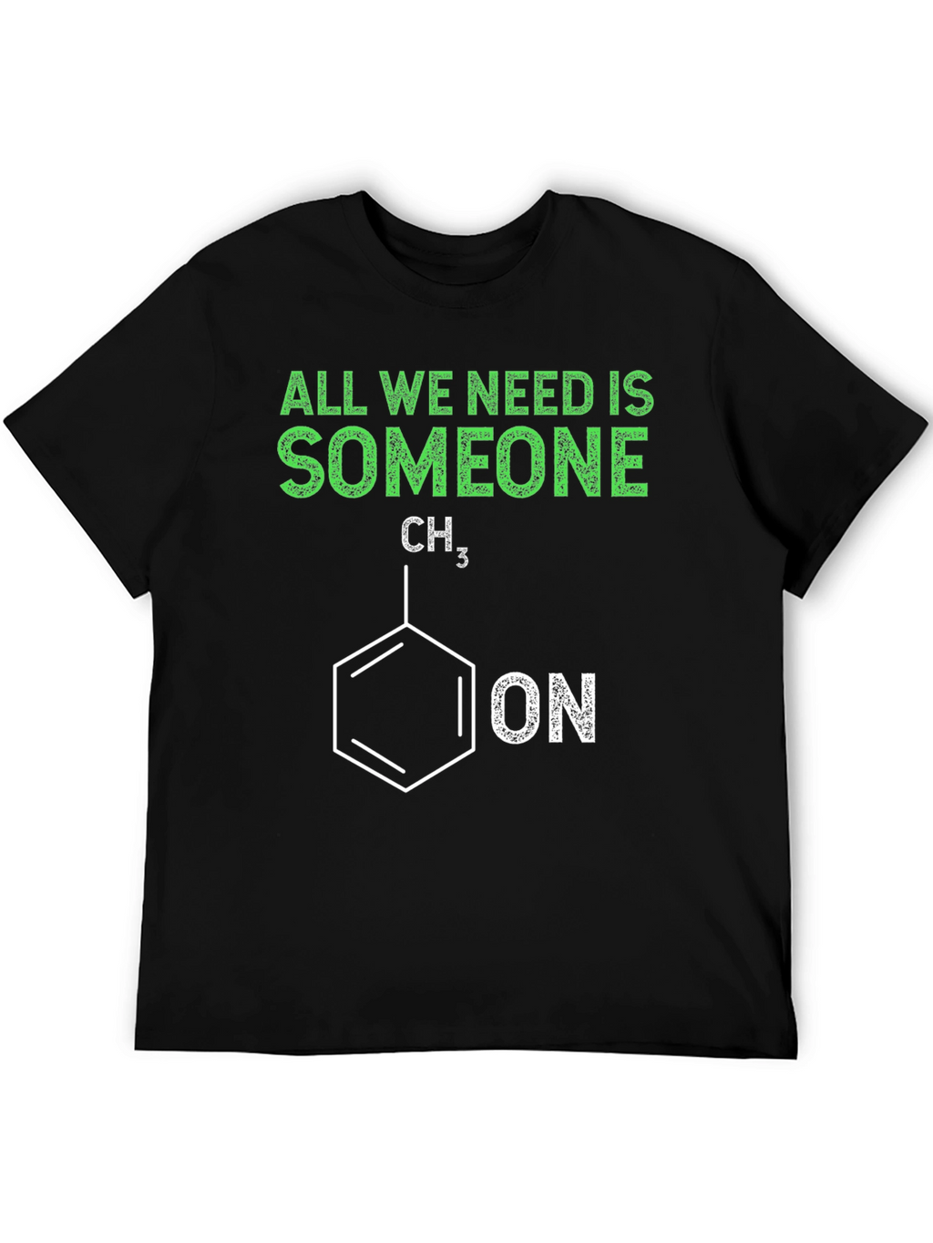 Funny Chemistry T-Shirt - All We Need is Someone