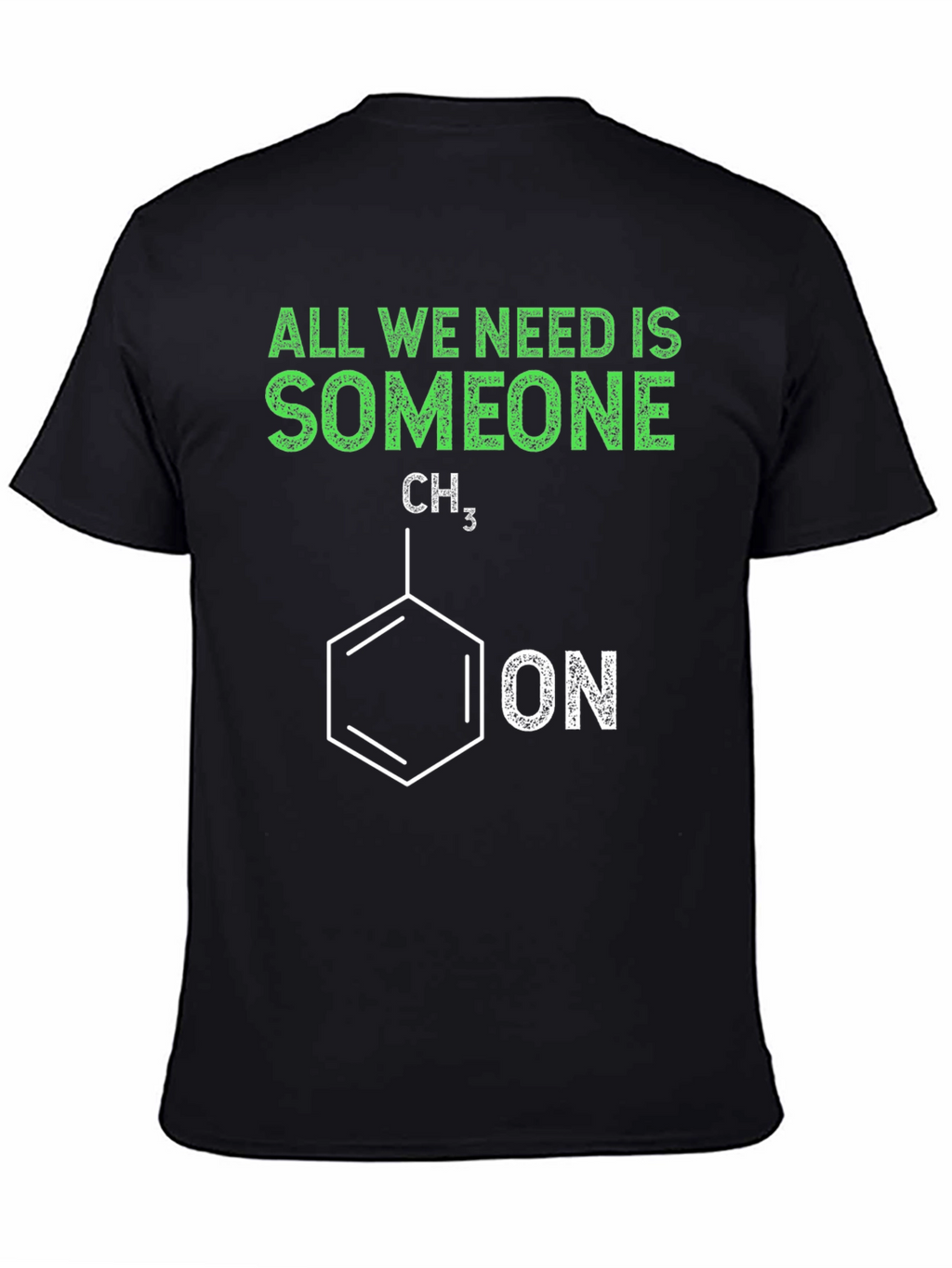 Funny Chemistry T-Shirt - All We Need is Someone