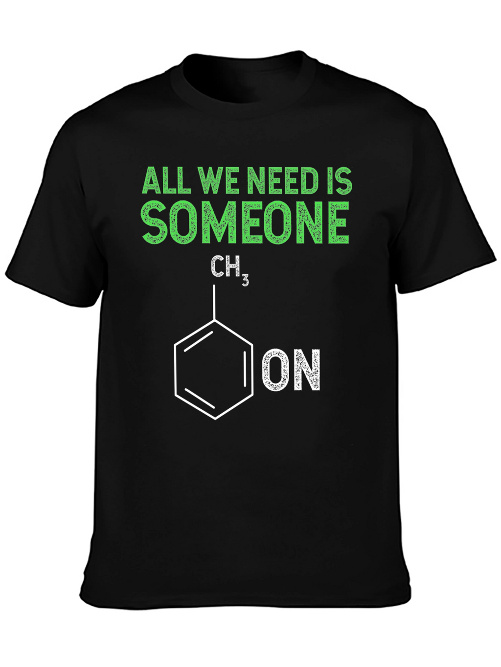 Funny Chemistry T-Shirt - All We Need is Someone