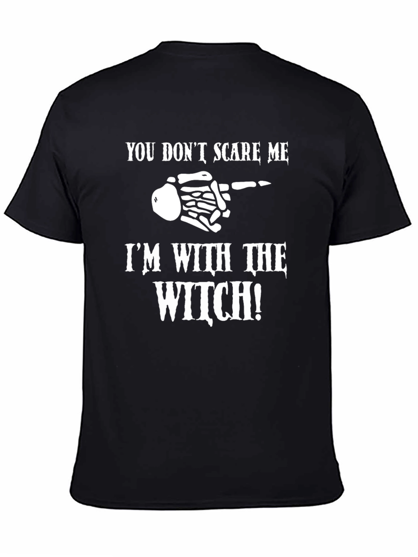 Halloween T-Shirt: You Dont Scare Me Im With the Witch!