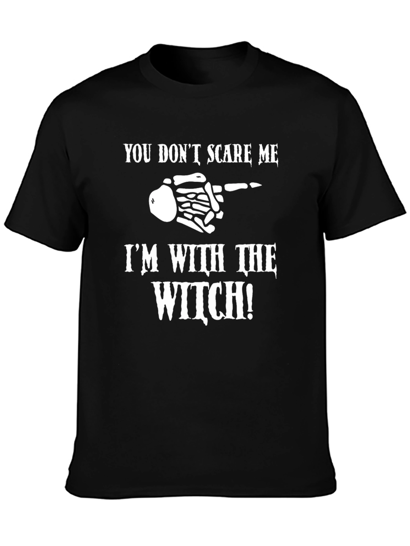 Halloween T-Shirt: You Dont Scare Me Im With the Witch!