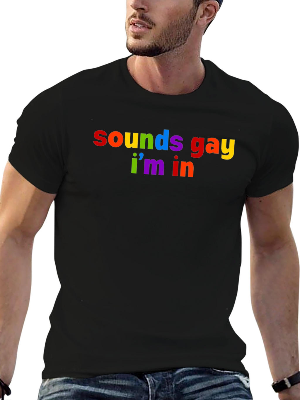 Sounds Gay Im In Rainbow T-Shirt