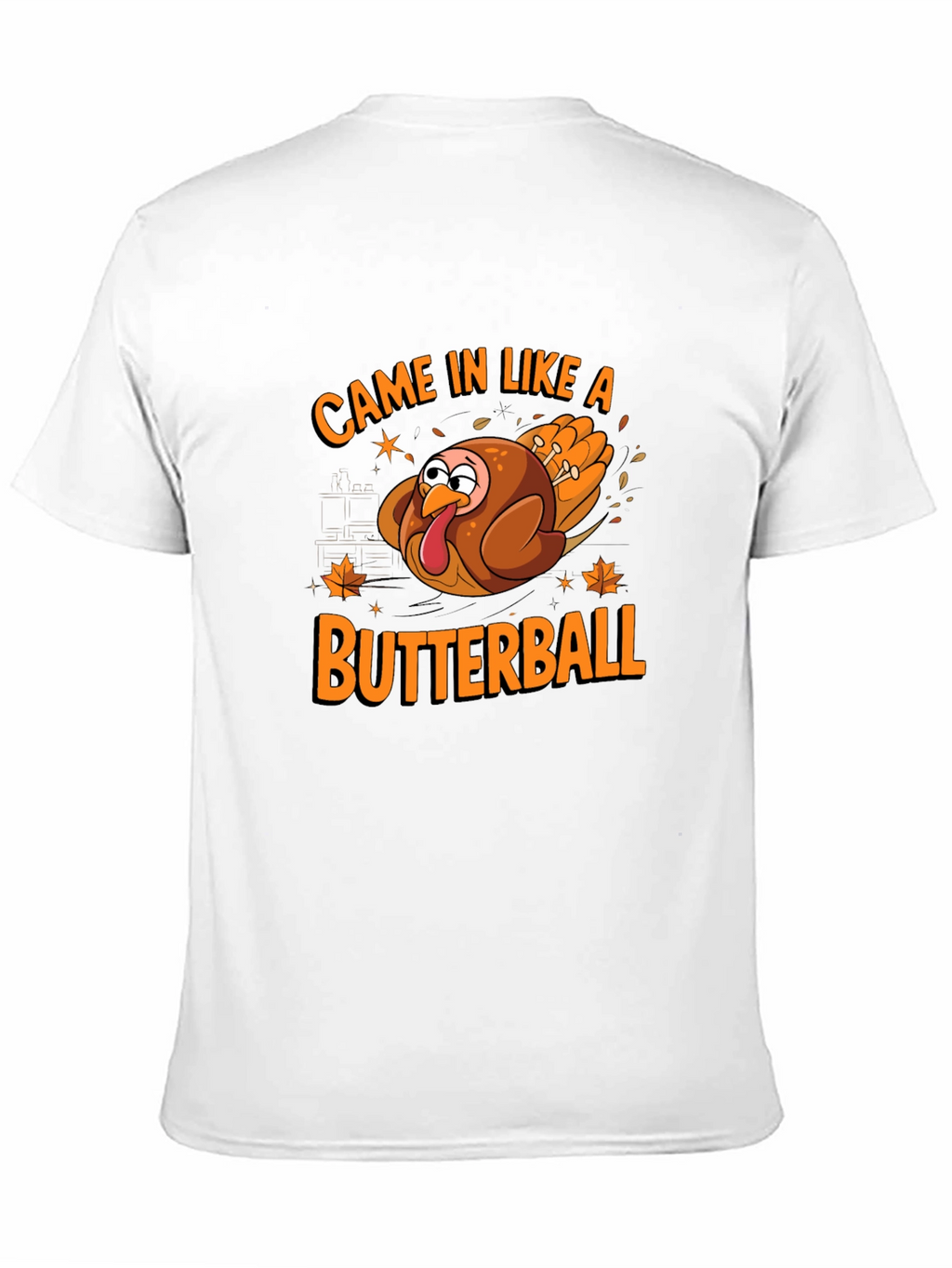 Came In Like A Butterball Thanksgiving T-Shirt
