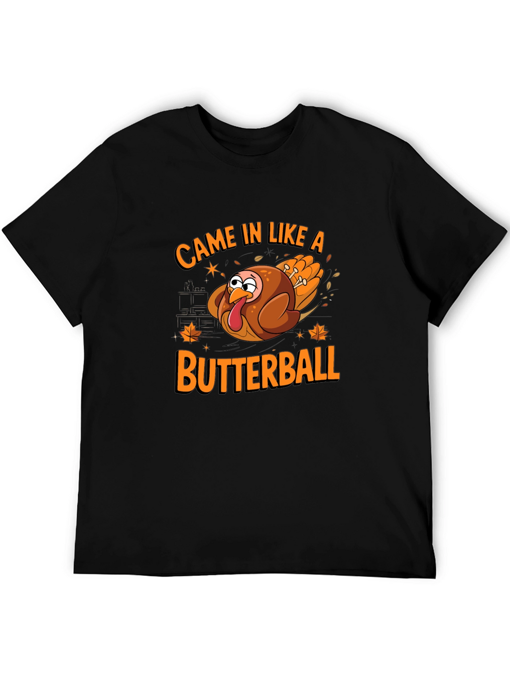 Came In Like A Butterball Thanksgiving T-Shirt