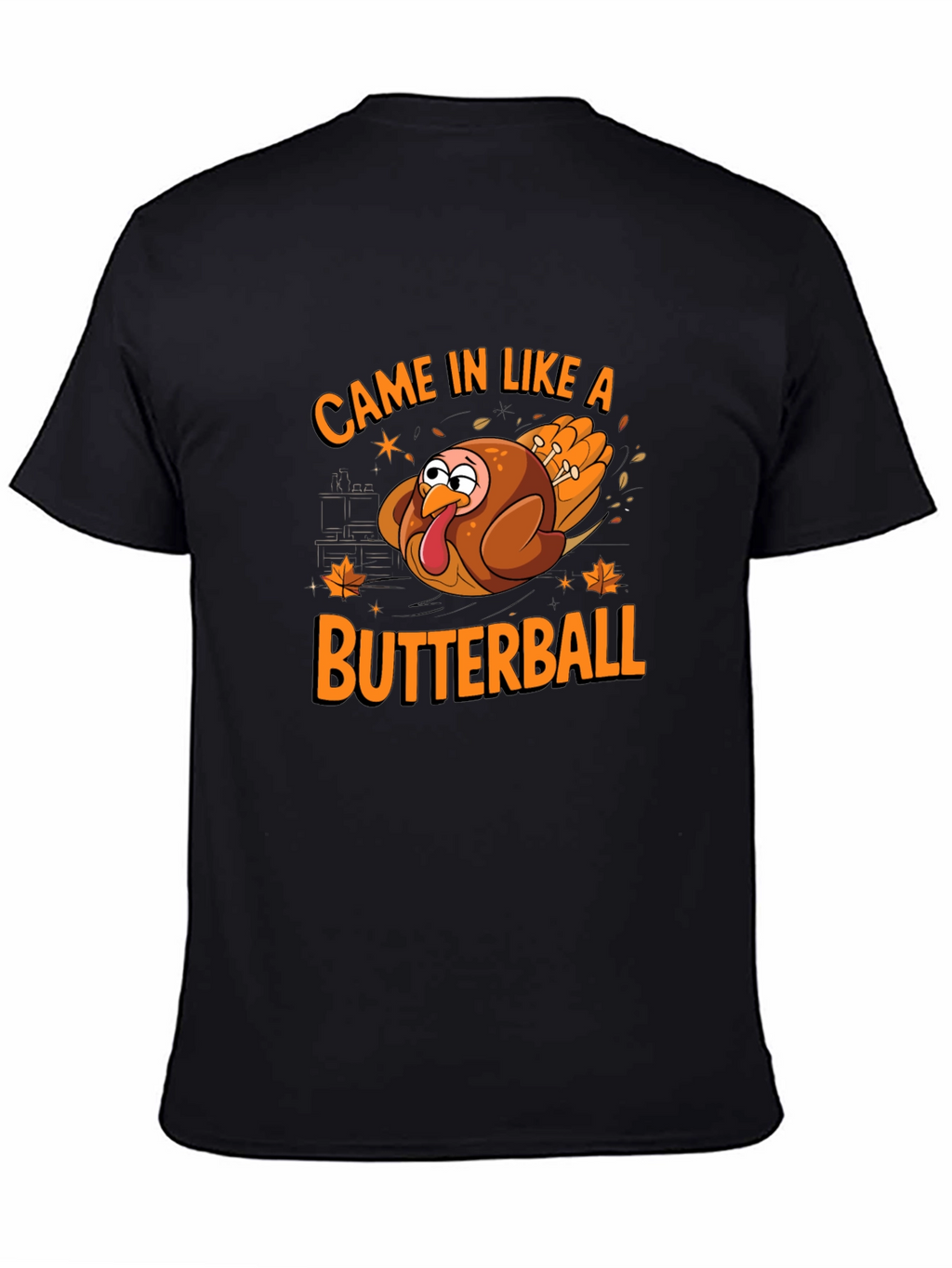 Came In Like A Butterball Thanksgiving T-Shirt