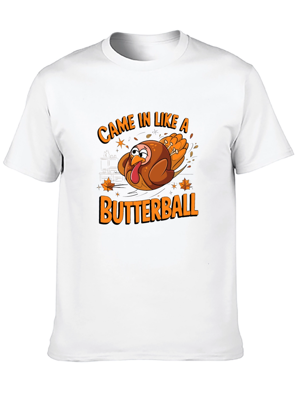 Came In Like A Butterball Thanksgiving T-Shirt
