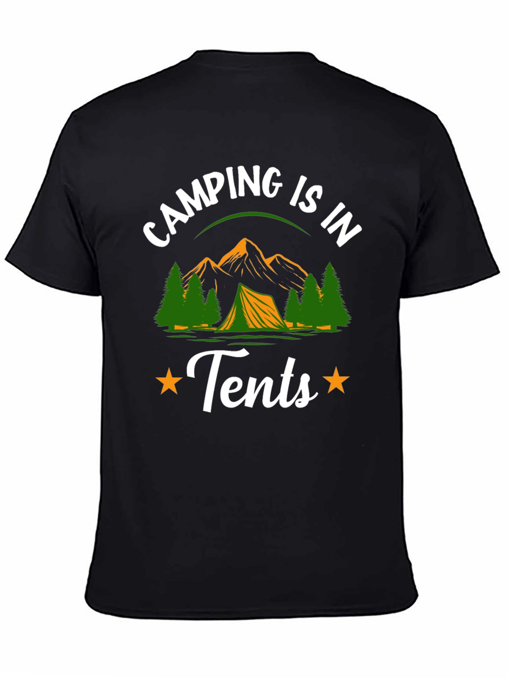 Camping is in Tents Graphic Tee