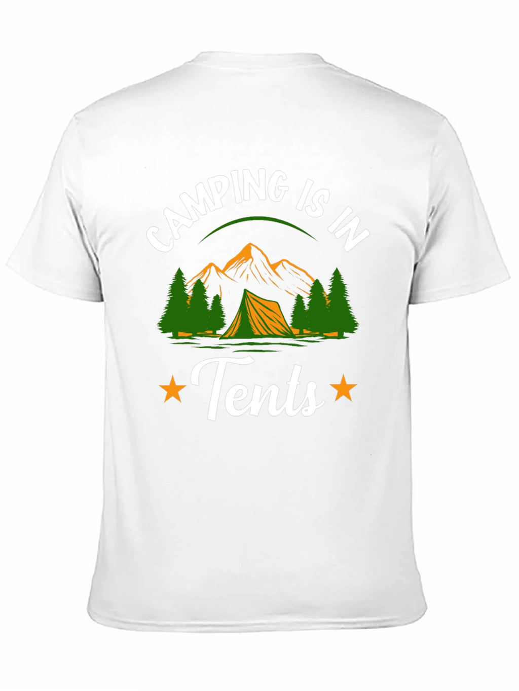 Camping is in Tents Graphic Tee