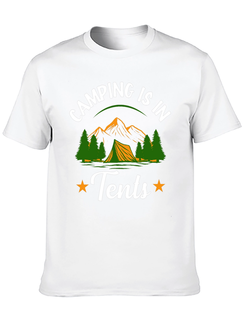 Camping is in Tents Graphic Tee