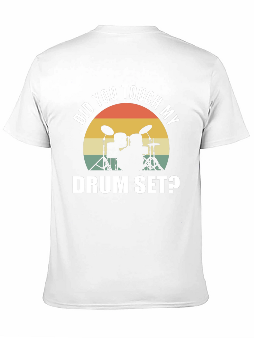 Did You Touch My Drum Set? T-Shirt