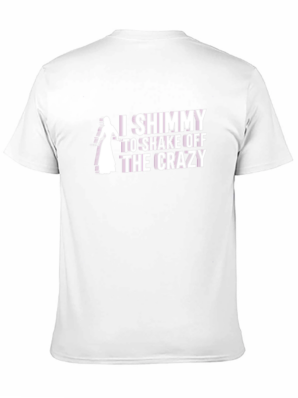 I Shimmy to Shake Off the Crazy T-Shirt