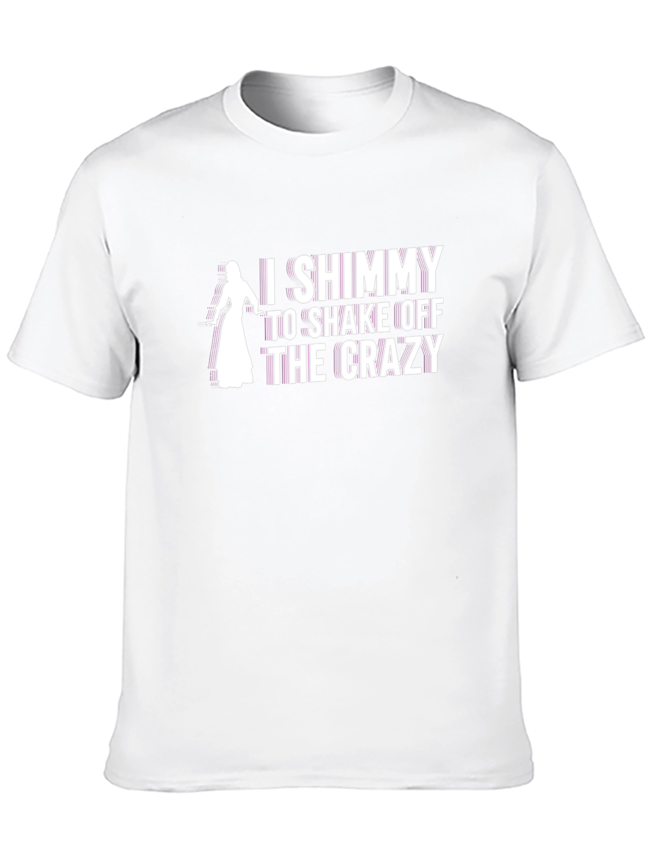 I Shimmy to Shake Off the Crazy T-Shirt