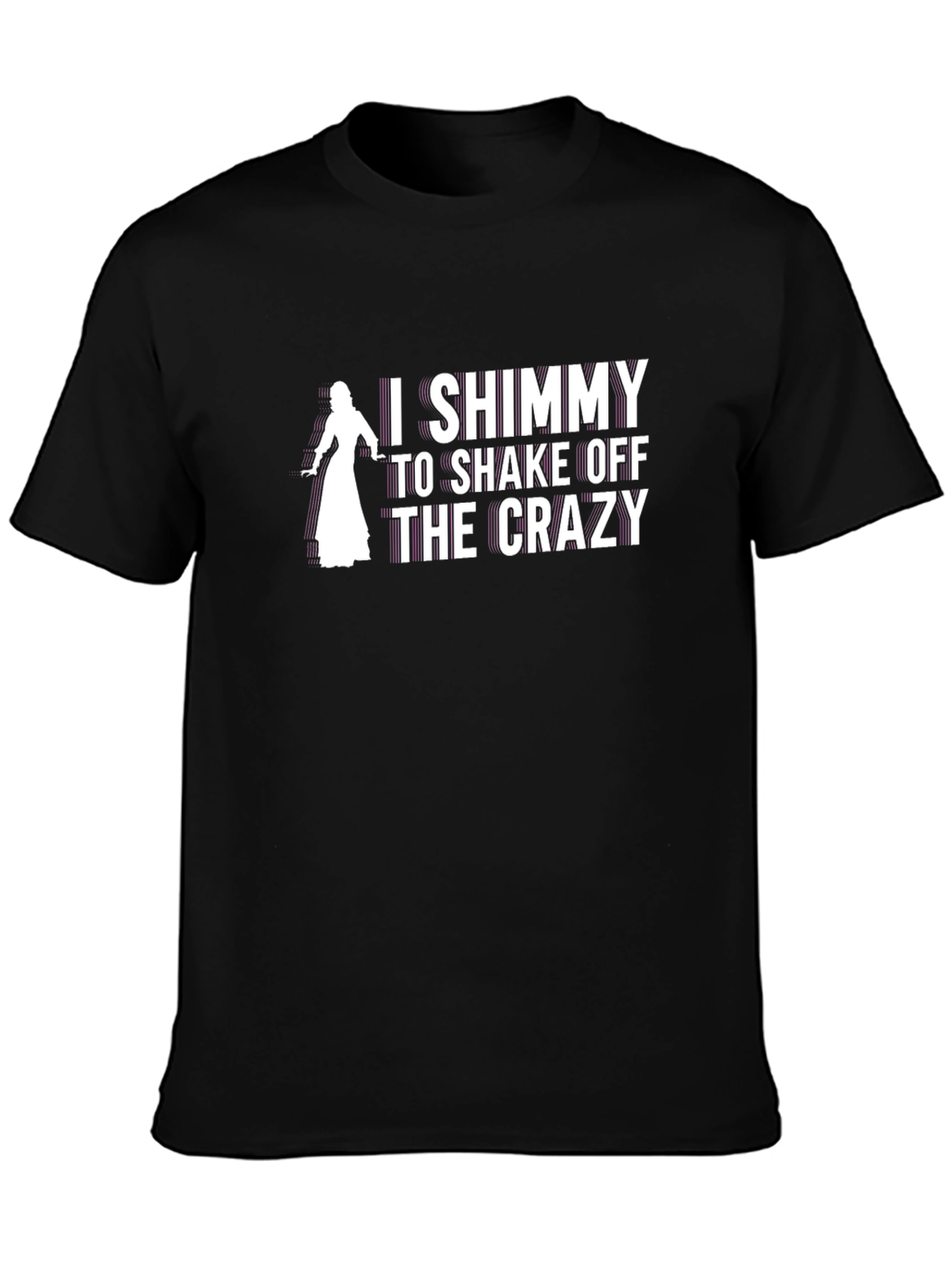 I Shimmy to Shake Off the Crazy T-Shirt