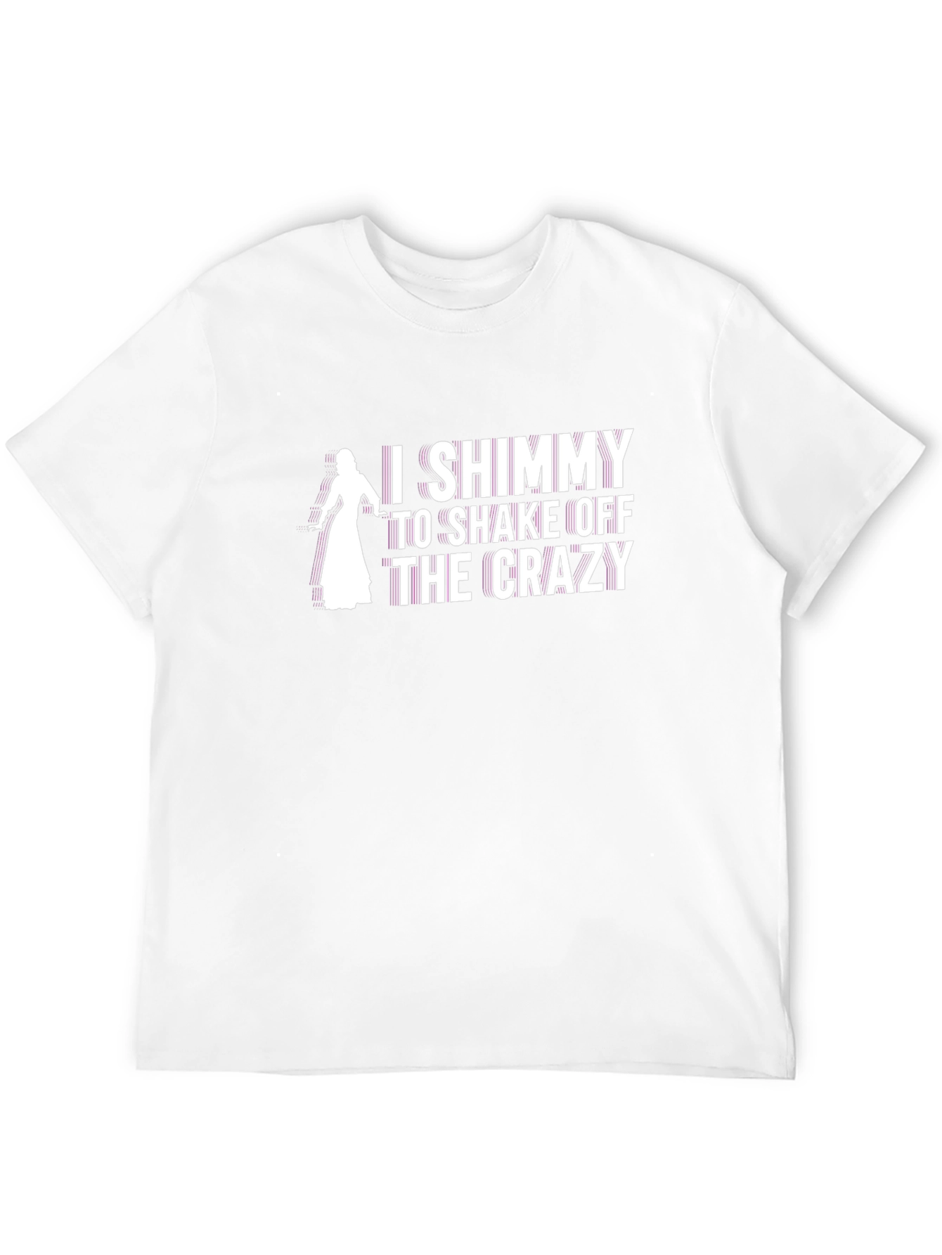 I Shimmy to Shake Off the Crazy T-Shirt