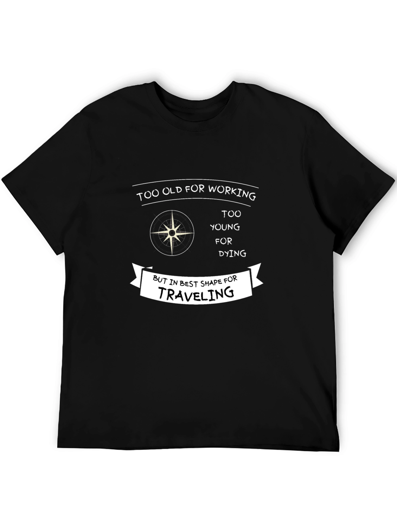 Funny Traveler T-Shirt - Too Old for Working