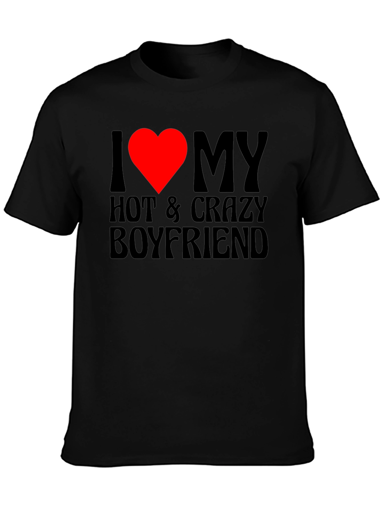 I Heart My Hot & Crazy Boyfriend T-Shirt