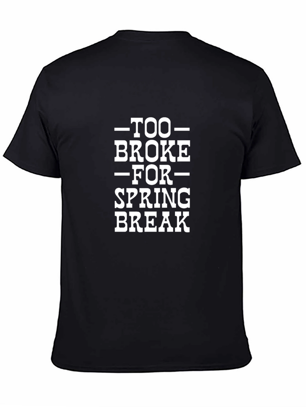 Too Broke for Spring Break Graphic T-Shirt