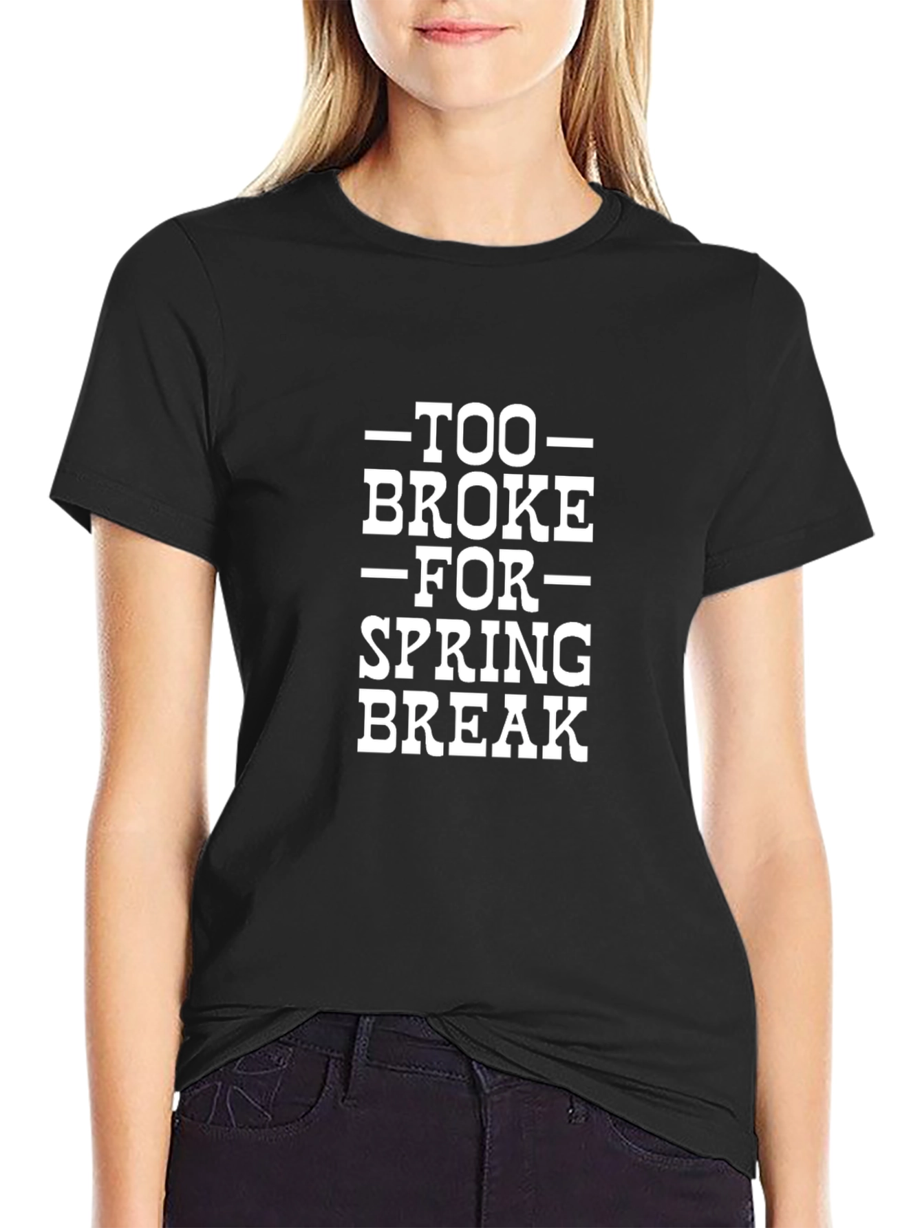 Too Broke for Spring Break Graphic T-Shirt