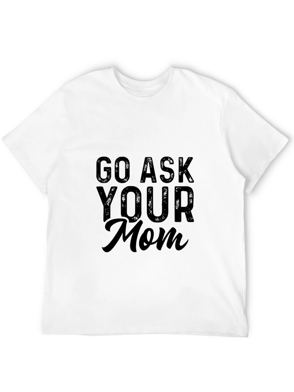 Go Ask Your Mom Black Graphic Tee