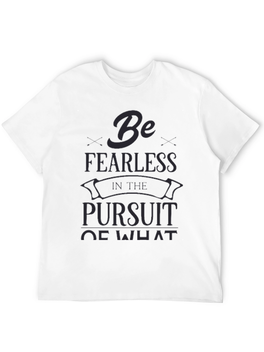 Be Fearless T-Shirt - Motivational Quote Tee