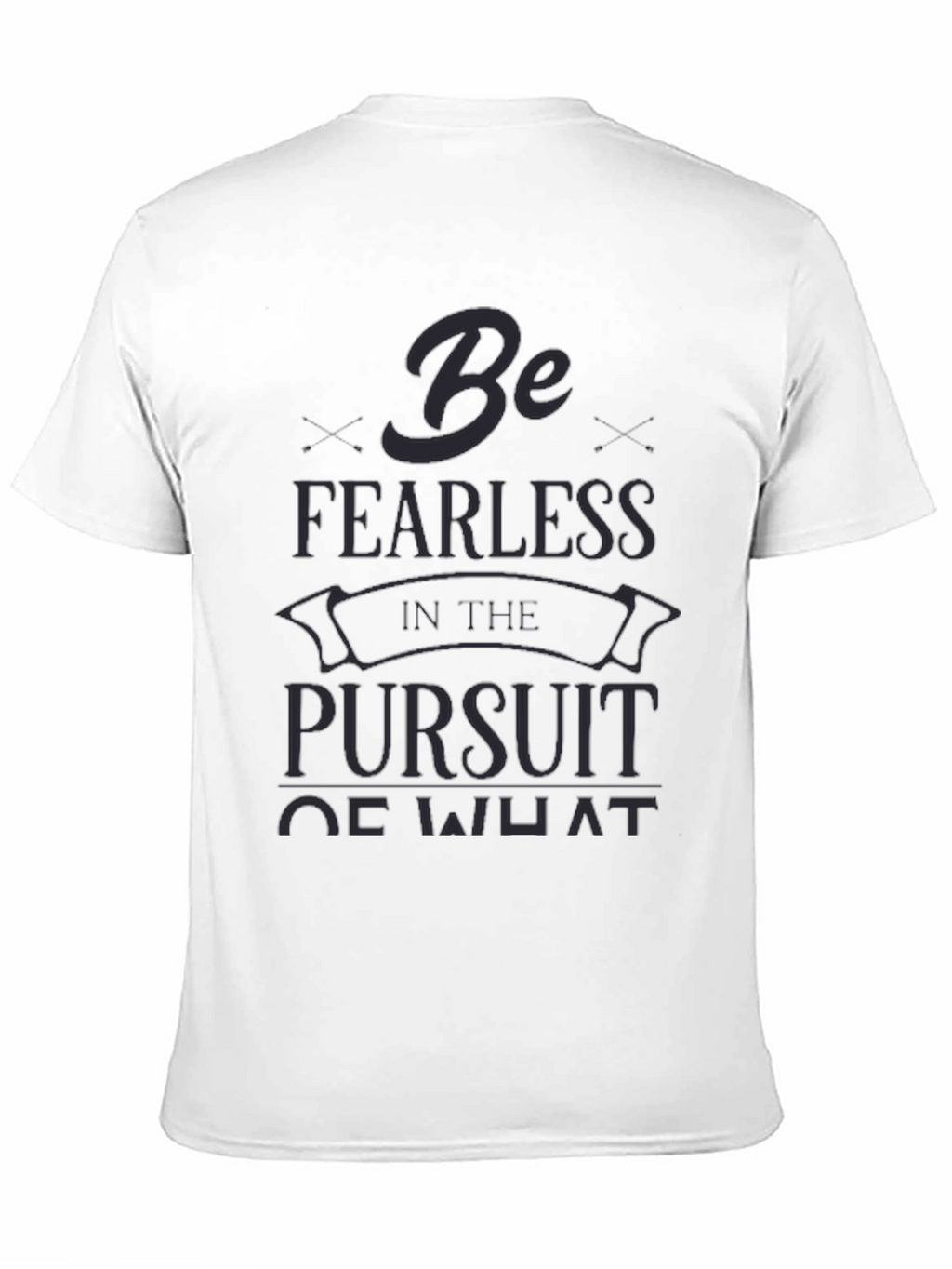 Be Fearless T-Shirt - Motivational Quote Tee