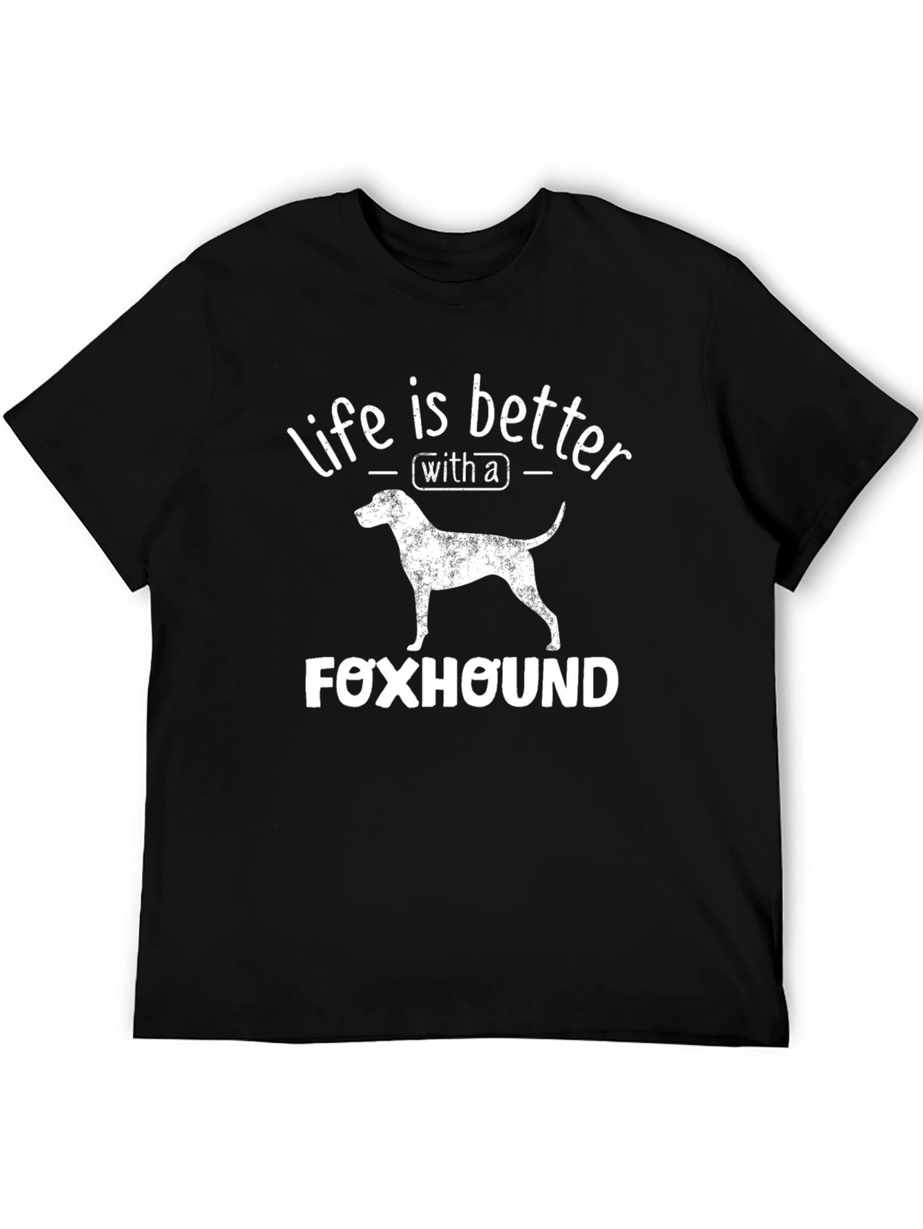 Life is Better with a Foxhound T-Shirt