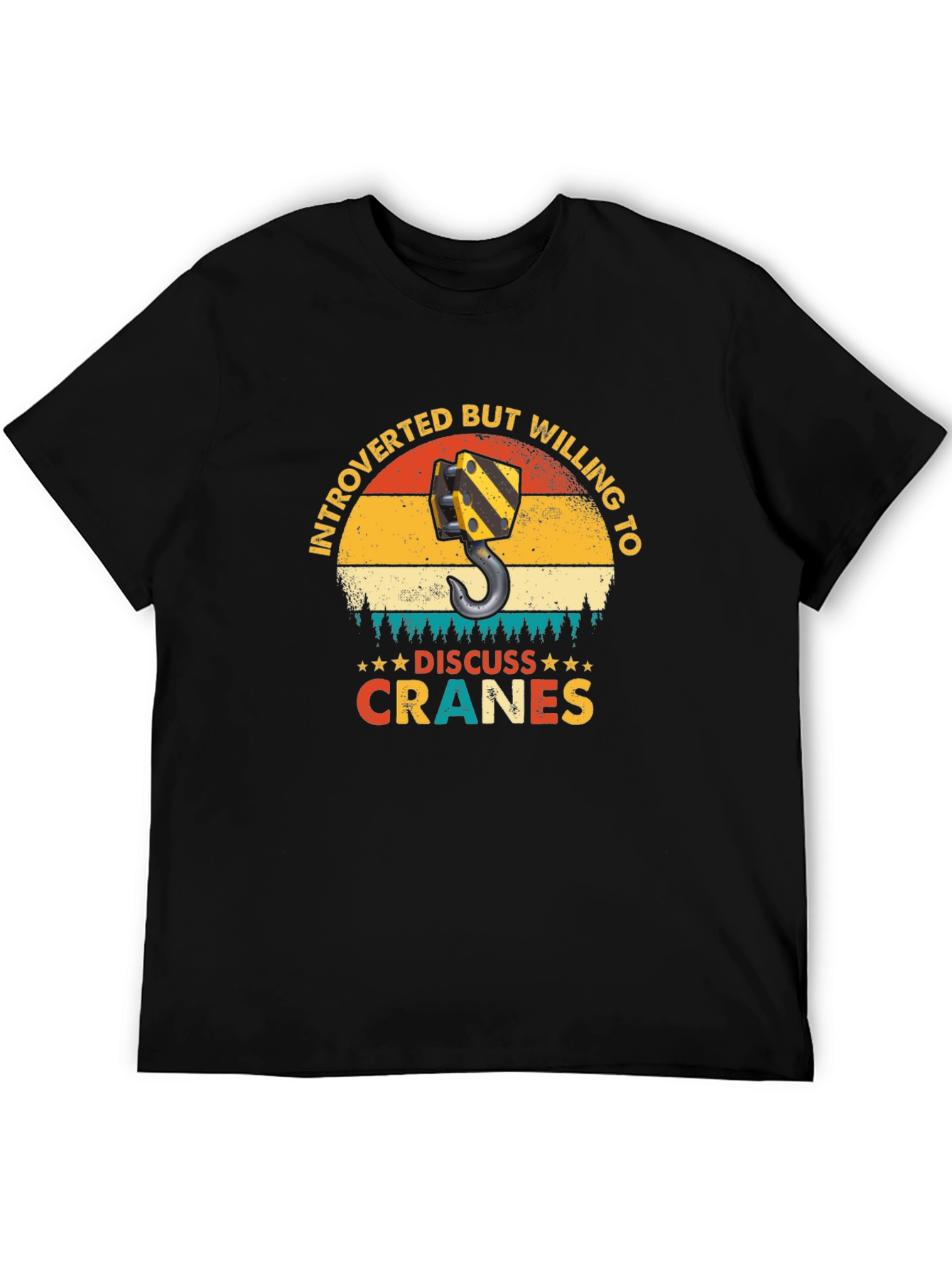 Introverted Crane Operator T-Shirt - Discuss Cranes!