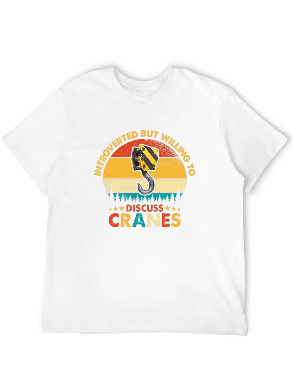 Introverted Crane Operator T-Shirt - Discuss Cranes!