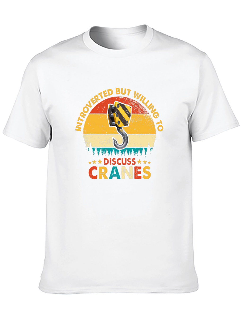 Introverted Crane Operator T-Shirt - Discuss Cranes!