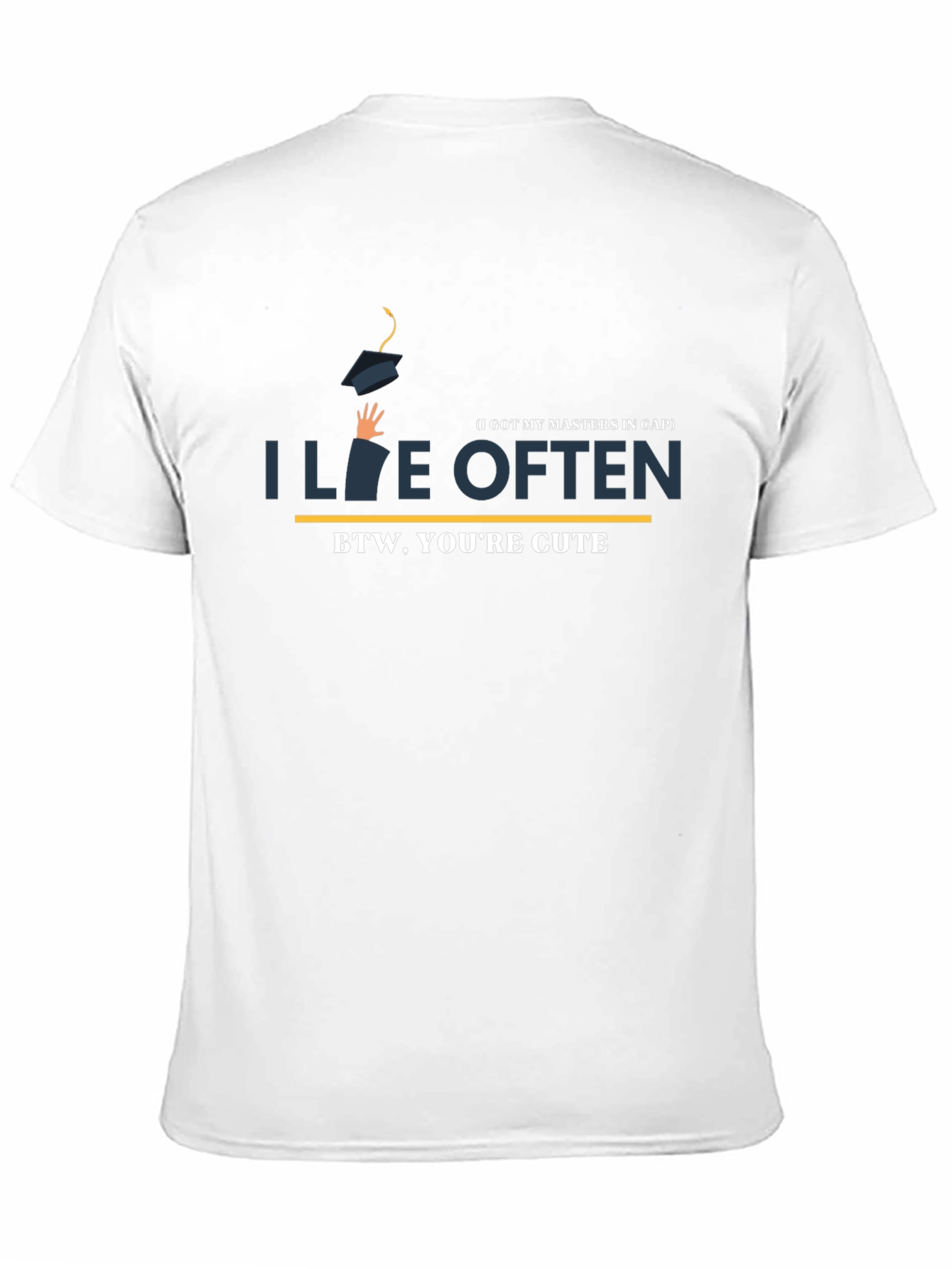 I Live Often T-Shirt - BTW Youre Cute!