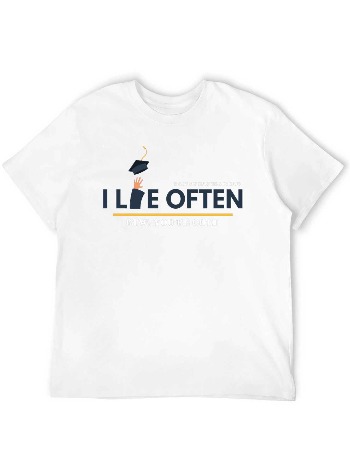 I Live Often T-Shirt - BTW Youre Cute!