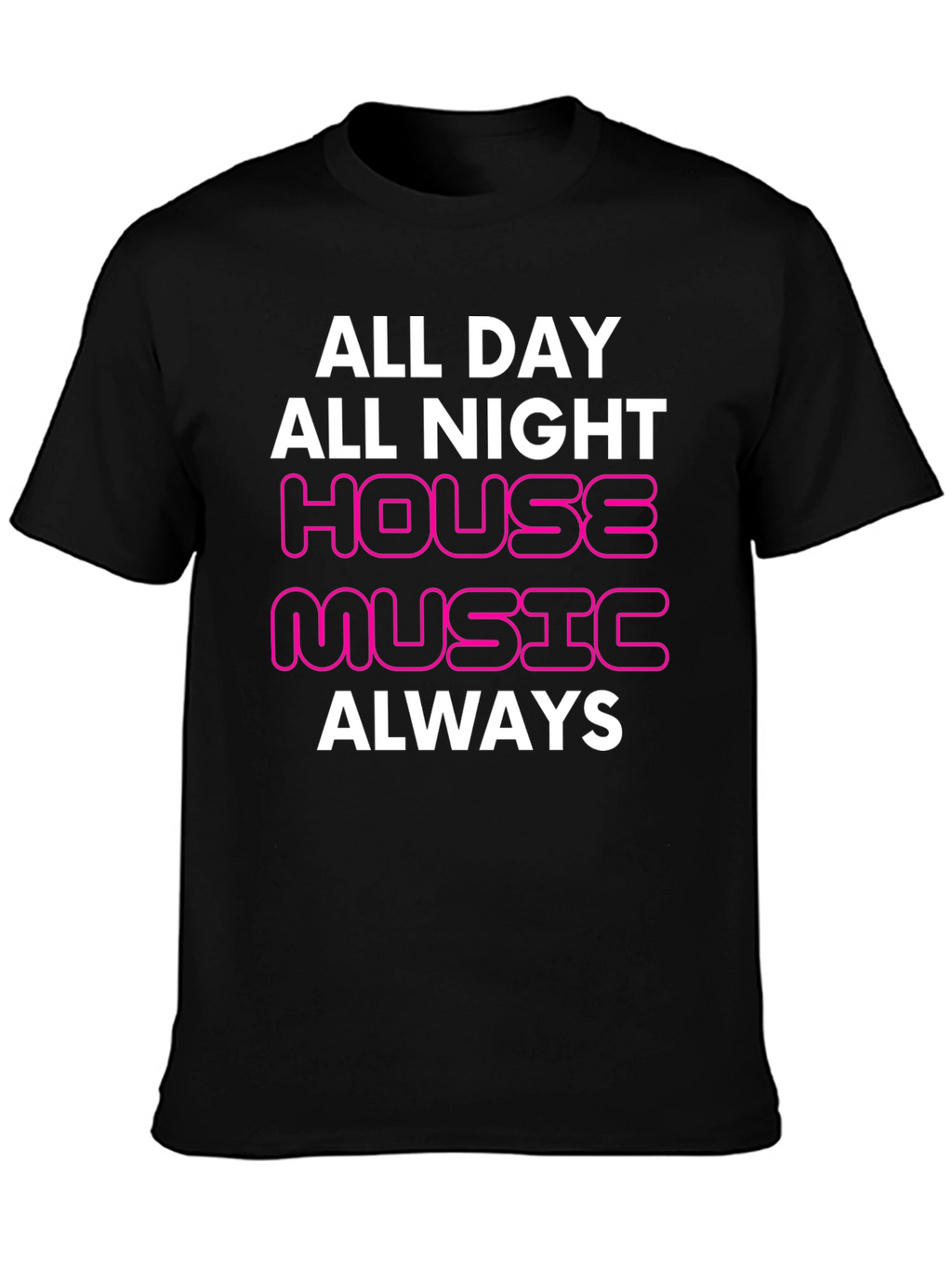 House Music Always T-Shirt