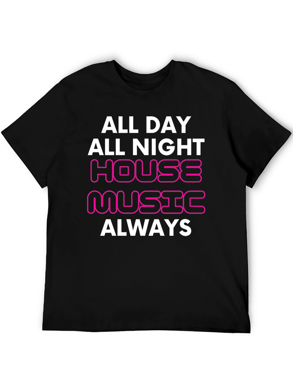 House Music Always T-Shirt