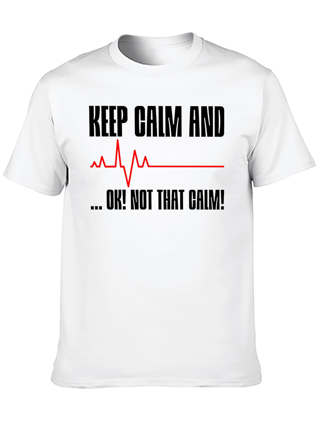 Keep Calm Graphic Tee Funny Novelty Sarcastic Mens T-Shirt