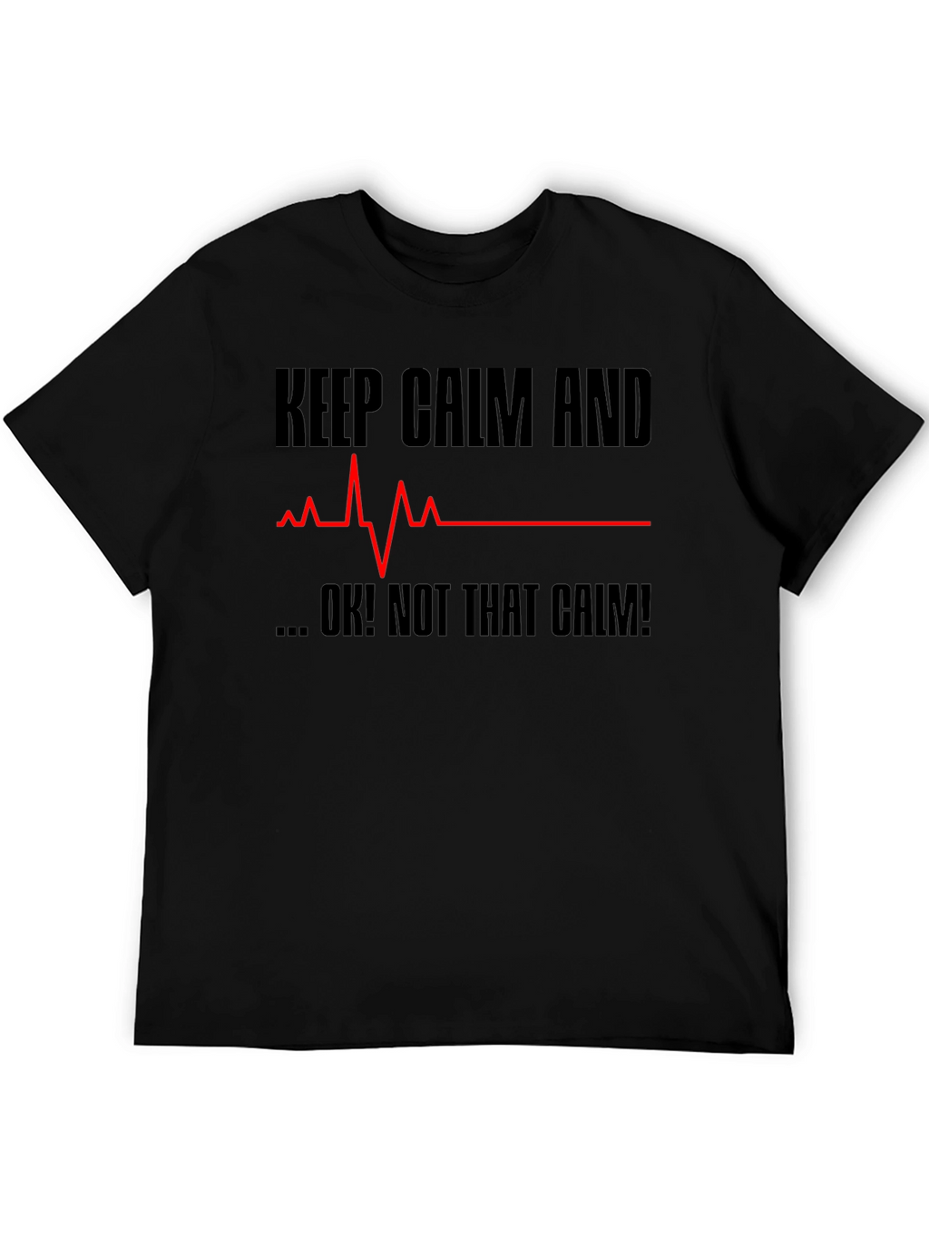 Keep Calm Graphic Tee Funny Novelty Sarcastic Mens T-Shirt