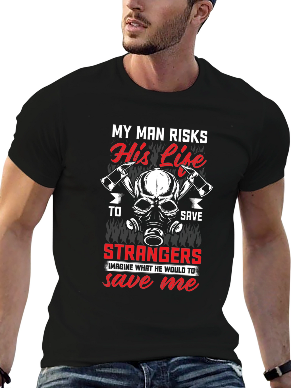 Firefighters Wife T-Shirt - My Man Risks His Life