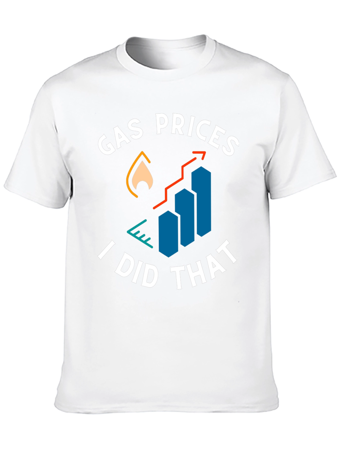 Gas Prices I Did That Graphic Tee