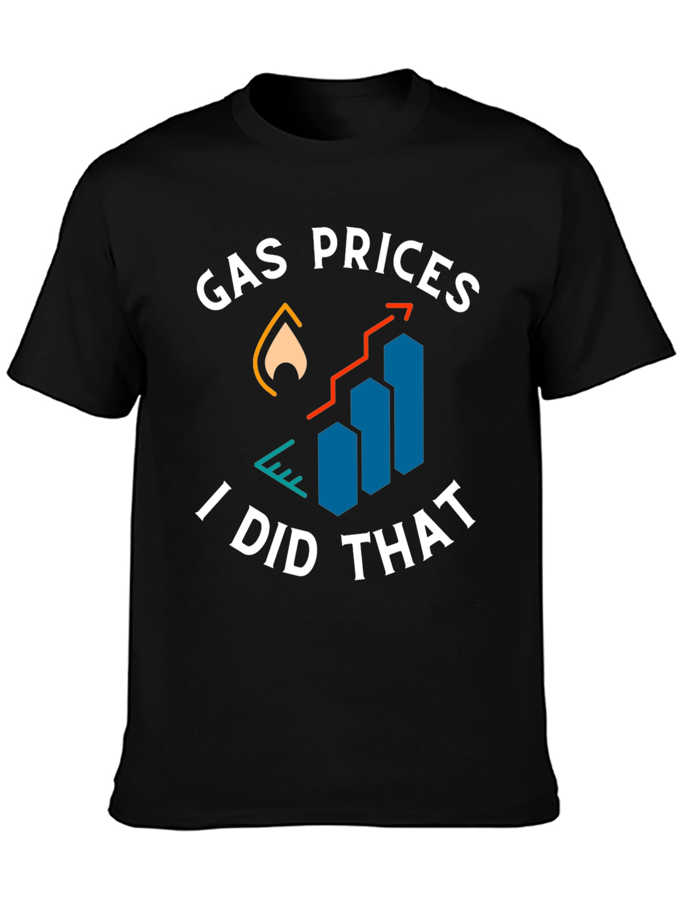 Gas Prices I Did That Graphic Tee