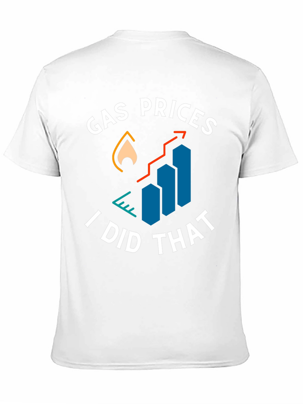 Gas Prices I Did That Graphic Tee