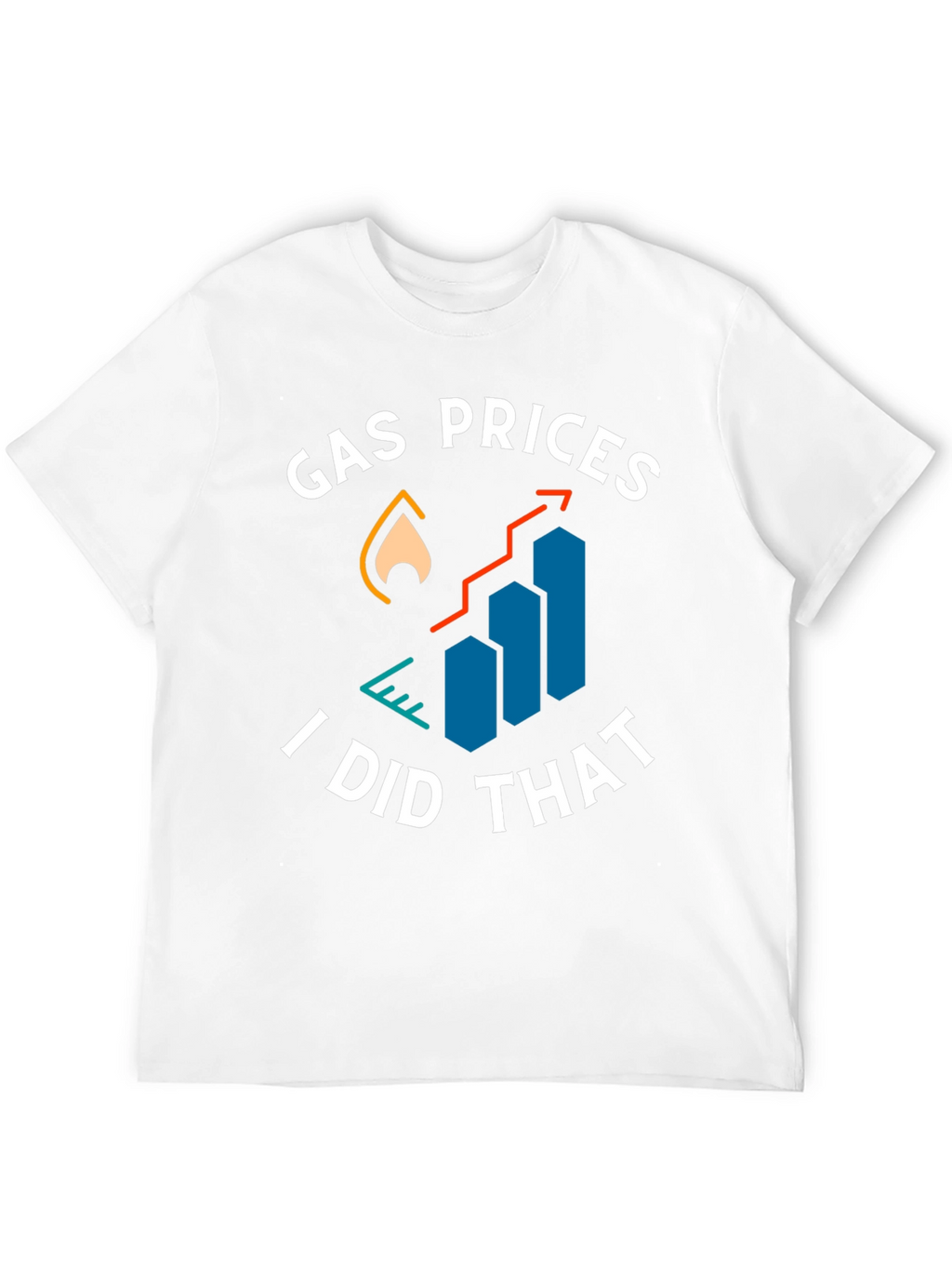 Gas Prices I Did That Graphic Tee
