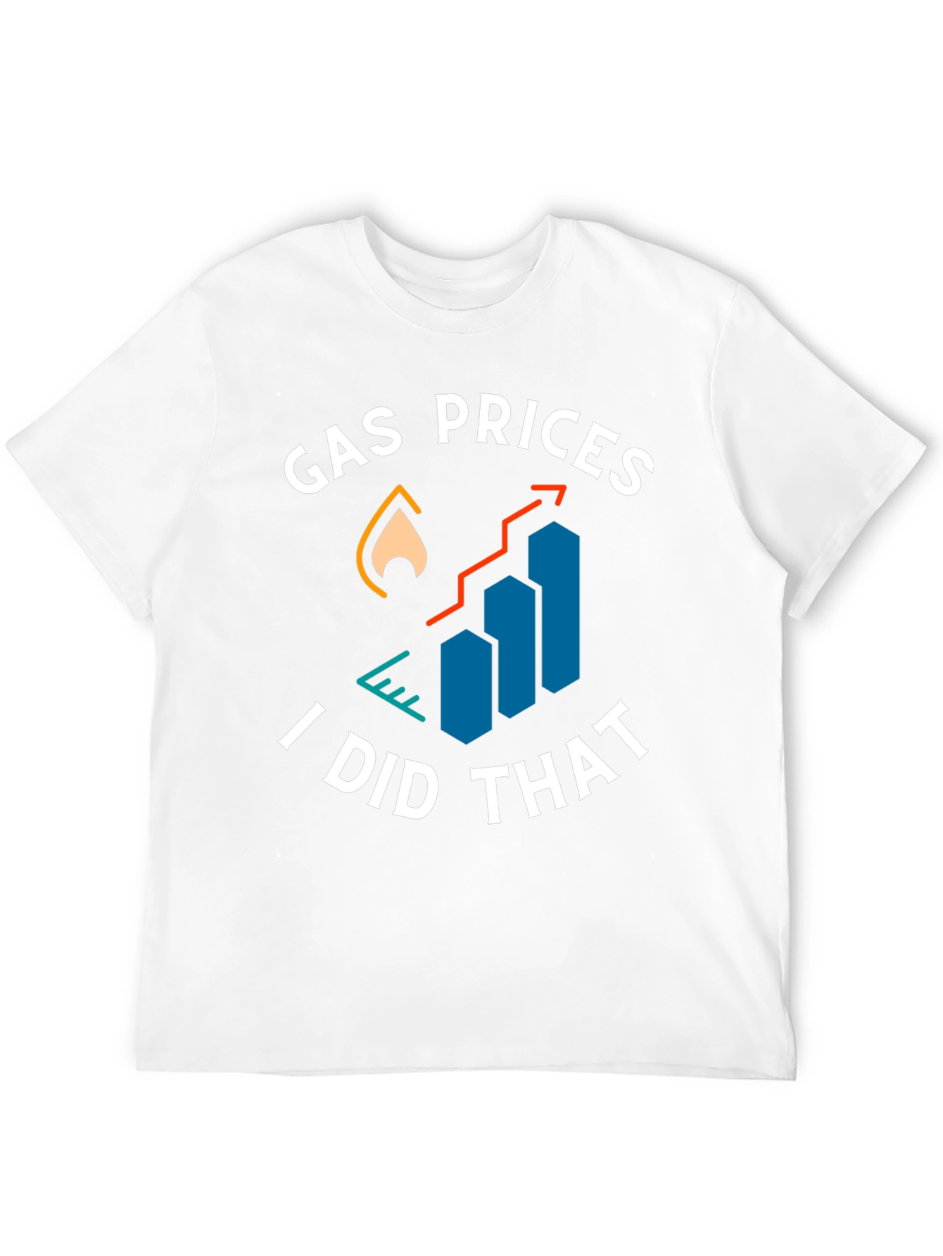 Gas Prices I Did That Graphic Tee