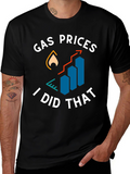 Gas Prices I Did That Graphic Tee